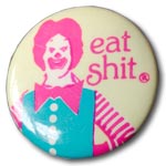 Ronald McDonald Eat Shit Button