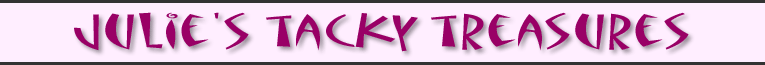 Julie's Tacky Treasures